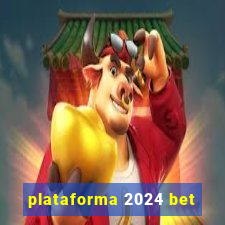 plataforma 2024 bet